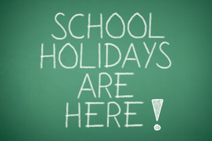 School Holidays are Here!